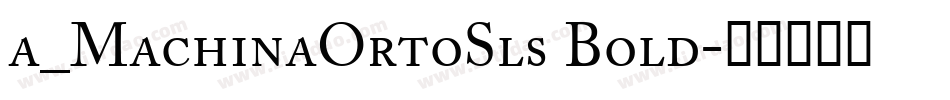 a_MachinaOrtoSls Bold字体转换
